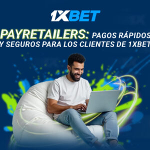 PayRetailers: pagos seguros y rápidos para clientes de 1xBet