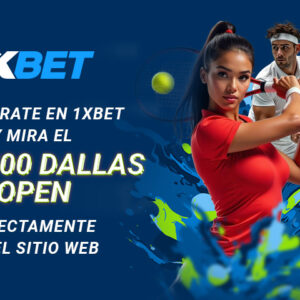 1xBet es un Socio Oficial de Apuestas del ATP 500 Dallas Open